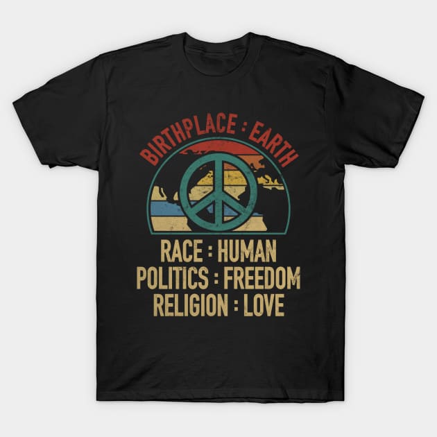 Birthplace Earth Race Human Freedom Religion Love T-Shirt by Print-Dinner